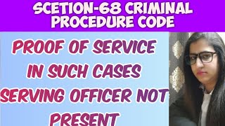 SECTION-68 CRPC,PROOF OF SERVICE IN SUCH CASES SERVING OFFICER NOT PRESENT @creatorpriyawithlaw2303