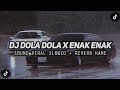 DJ DOLA DOLA X ENAK ENAK 🌀