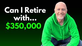 Can You Retire on $350k?