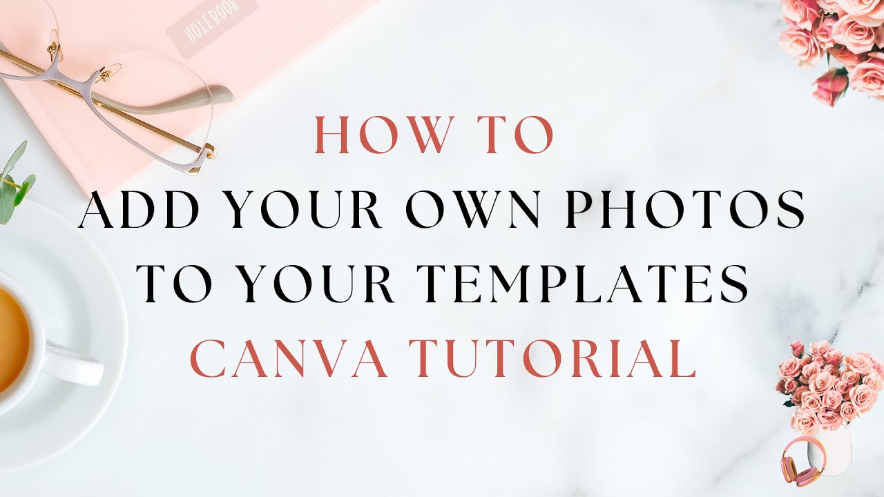How To Add Your Own Photos To Your Templates Canva Tutorial Youtube How To Add Your Own Photos To Your Templates Canva Tutorial Youtube