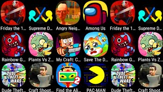 Rainbow Garten Survivor,Save The Doge,Dude Theft Wars,Craft Shooter FPS ,Find The Alien 2,PAC MAN...