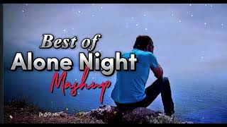 Best of Alone Night mashup l Breakup song l mid night l 2023 mashup l Dr LøFì vibes mix