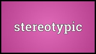 Stereotypic Meaning