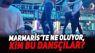 Marmaris’te ne oluyor, kim bu dansçılar?
