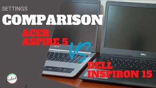 Comparing the Acer Aspire 5 laptop vs Dell Inspiron 15 laptop (COMPARISON)