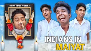 Types of Indians in Maiyat ||Pritam Vines|| #funeral #indian