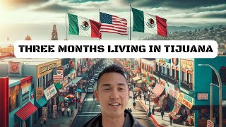 THREE MONTHS LIVING IN TIJUANA - LIFE UPDATE #MEXICO #GRINGO
