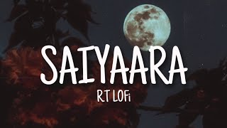 SAIYAARA (SLOWED+REVERB) SONG | MOHIT CHAUHAN | R.T Lofi