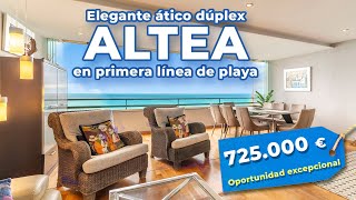 💶 725.000 € ✨ Exclusivo Ático Dúplex en Primera Línea de Playa en Altea – Lujo y Máximo Confort 🌊