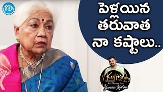 పెళ్లయిన తర్వాత నా కష్టాలు - Sowcar Janaki || Koffee With Yamuna Kishore