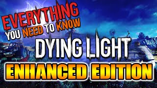 Everything You Need To Know About Dying Light: The Following - Enhanced Edition (Part 1)