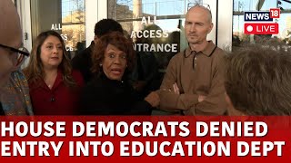 LIVE | House Democrats Denied Entry To The Department Of Education | House Democrats Blocked | N18G