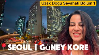 İlk Durağım Güney Kore | Uzak Doğu’yu Keşfet | Bölüm 1