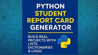 Python Project Student Report Card Generator | Build Real Projects with Lists, Dictionaries & Logic