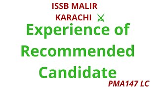 ISSB EXPERIENCE BY A RECOMMENDED CANDIDATE PMA147 LC