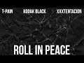 T-Pain - Roll In Peace (Remix) ft. Kodak Black & XXXTENTACION