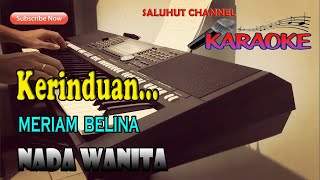 KERINDUAN ll KARAOKE NOSTALGIA ll MERIAM BELINA ll NADA WANITA A=DO