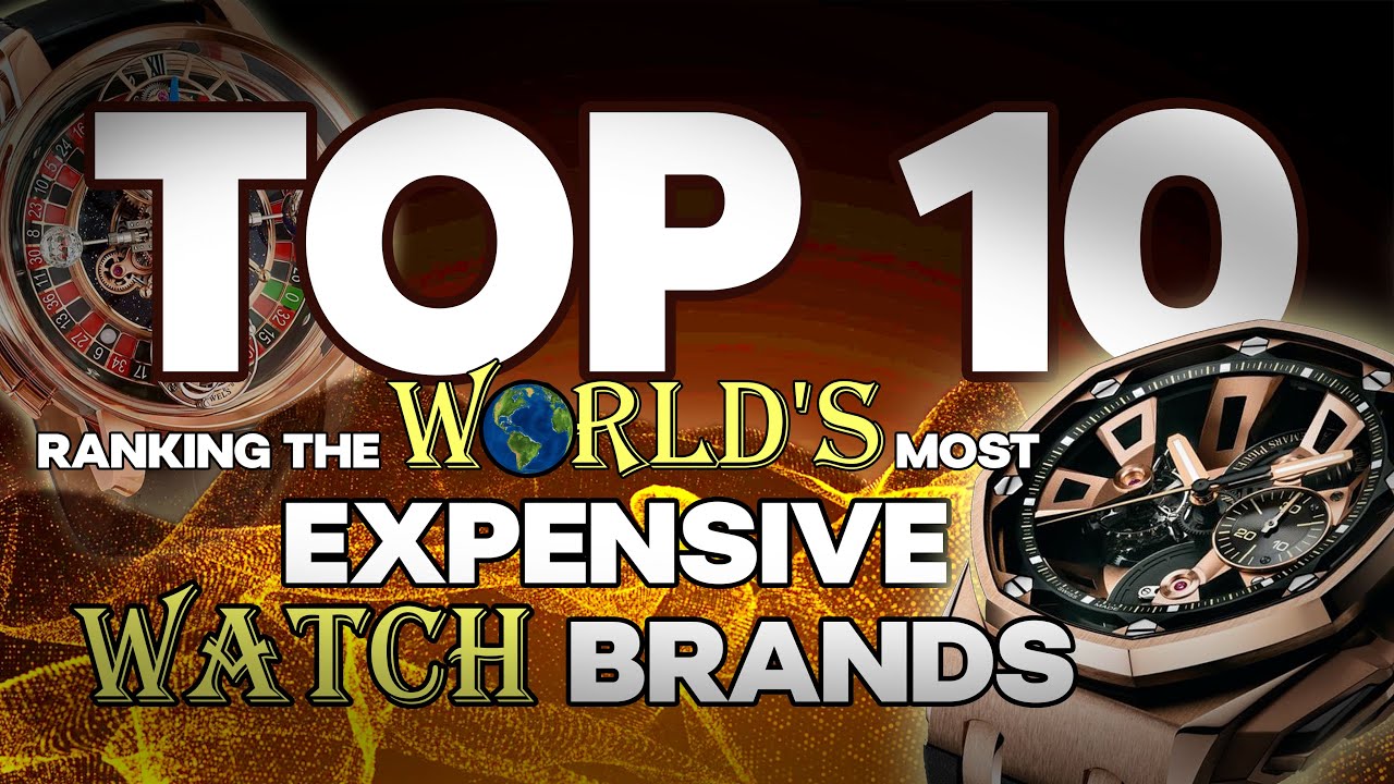 Top 10 Luxury Watch Brands In World At Alexis Philbrick Blog