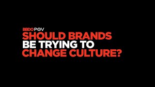 BBDO POV - How Brands can Change Culture by  Josy Paul