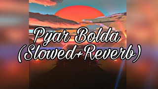 pyar Bolda By Jassa Dhillon (Slowed+Reverb)
