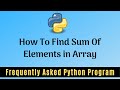 Frequently Asked Python Program 5: Find Sum Of Elements in an Array