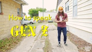 HOW TO SPEAK GEN Z