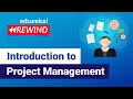 Introduction to Project Management | Project Manager Certification | Edureka | PMP Rewind - 1