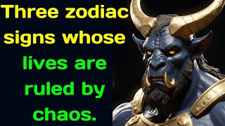 Three zodiac signs whose lives are ruled by chaos