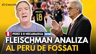 PERÚ 2-0 NICARAGUA: Selección peruana de FOSSATI debutó con triunfo | Análisis de Eddie Fleischman