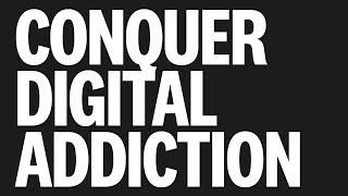 How to Conquer Digital Addiction with more wisdom in less time