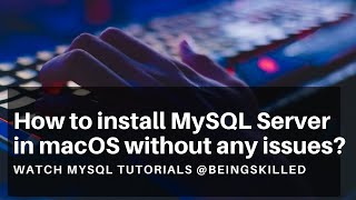 How To Install Mysql Server In Macos Without Any Issues