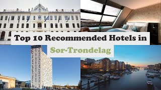 Top 10 Recommended Hotels In Sor-Trondelag | Luxury Hotels In Sor-Trondelag