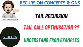 Tail Recursion | Tail call Optimisation | Examples | Recursion Concepts And Questions | Video 5