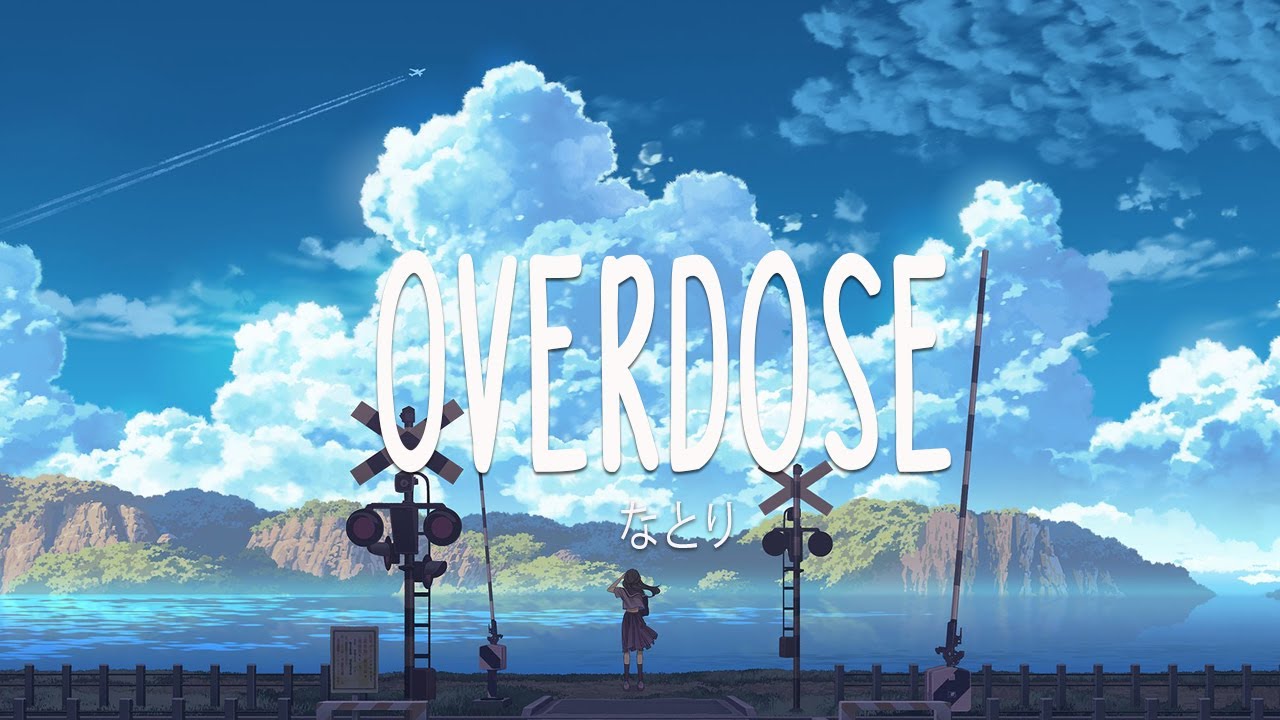 なとり (Natori) / Overdose Lyrics [Kan_Rom_Eng] - YouTube