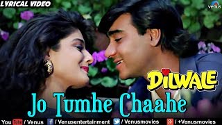 Jo Tumhe Chahe Usko Full Lyrical Video Song | Dilwale | Ajay Devgan, Raveena Tandon | Kumar Sanu