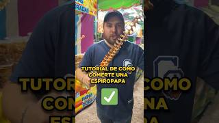 Tutorial como comerte una espiropapa🥔😱