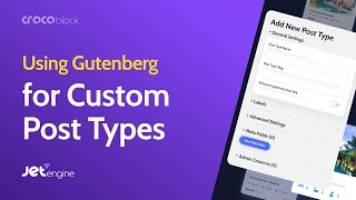 Custom Post Types with JetEngine | Gutenberg Block Editor Setup
