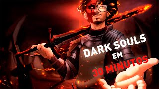 DARK SOULS 3 EM 30 MINUTOS