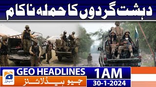 Geo Headlines 1 AM | Terrorist attack failed | 30th January 2024