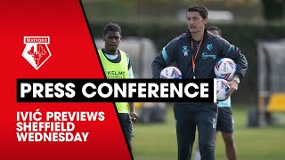 "COMMITMENT TO THE CLUB IS THE MOST IMPORTANT THING" | IVIĆ PREVIEWS SHEFFIELD WEDNESDAY CLASH