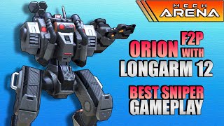 ORION + LONGARM 12 (BEST SNIPER GAMEPLAY!) MECH ARENA