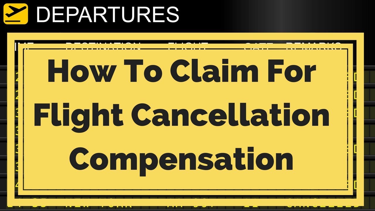 How To Claim Flight Cancellation Or Delay Compensation - £540 ...