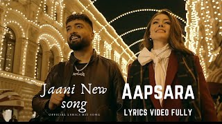 Apsara lyrics song | Asees Kaur | Jaani  JAANI · ASEES KAUR · APSARA SONG LYRICS