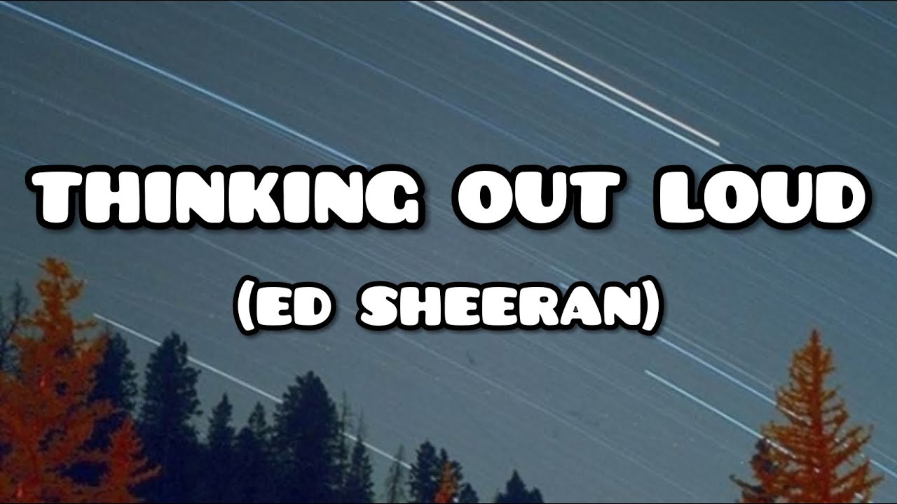 Ed Sheeran - Thinking Out Loud (Lyrics) - YouTube