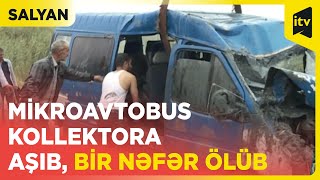 Mikroavtobus kollektora aşıb, bir nəfər ölüb | Salyan