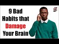 9 Bad Habits that Damage Your Brain