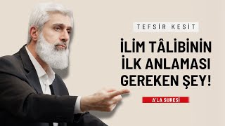 Tefsirden Kesit | İlim Tâlibinin İlk Anlaması Gereken Şey! | Alparslan Kuytul Hocaefendi