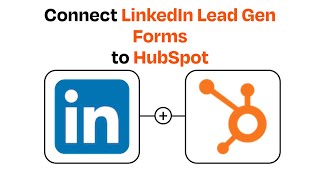 How to Connect LinkedIn Lead Gen Forms to HubSpot - Easy Integration