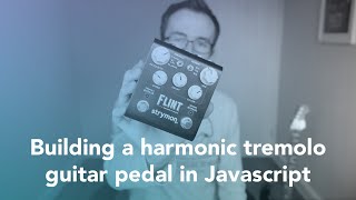 Building a harmonic tremolo guitar pedal in Javascript