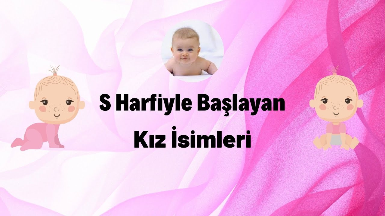 S Harfi Ile Başlayan En Güzel, Popüler Kız Bebek Isimleri. - YouTube